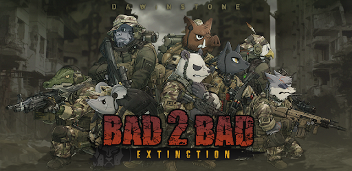 Bad 2 Bad Extinction